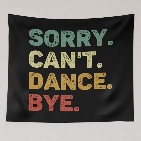 Item preview, Sorry Can't Dance Bye Retro Funny Dance designed and sold by RareBunny.
