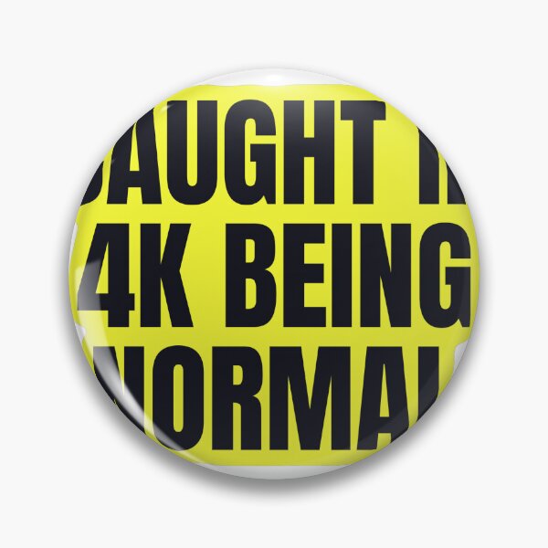 Item preview, Caught in 4K Being Normal Funny Sticker designed and sold by kilat42.