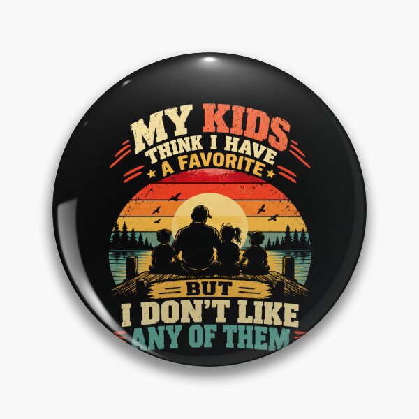 Item preview, My Kids Think I Have A Favorite But I Don't Like Any Of Them Funny Dad Humor designed and sold by SkeletonsDanger.