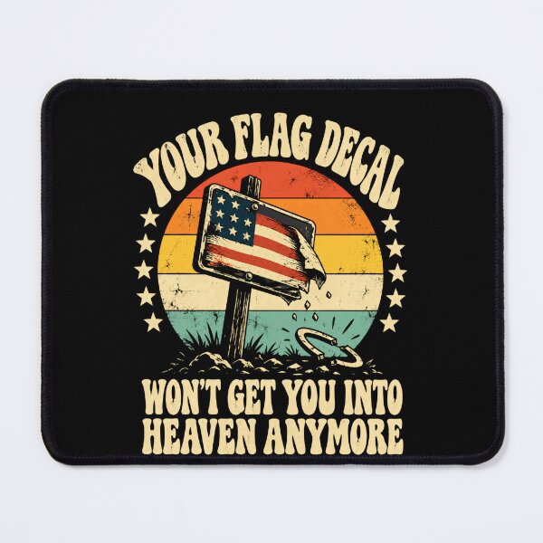 Item preview, Your Flag Decal Won't Get You Into Heaven Anymore American Patriotism Political Commentary designed and sold by HumansStuck12.