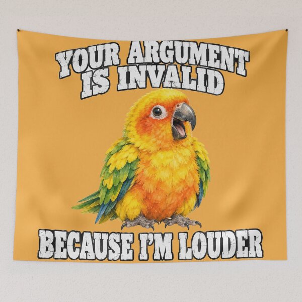 Item preview, Your Argument Invalid Because Louder Screaming Conure designed and sold by Yellowriversss.