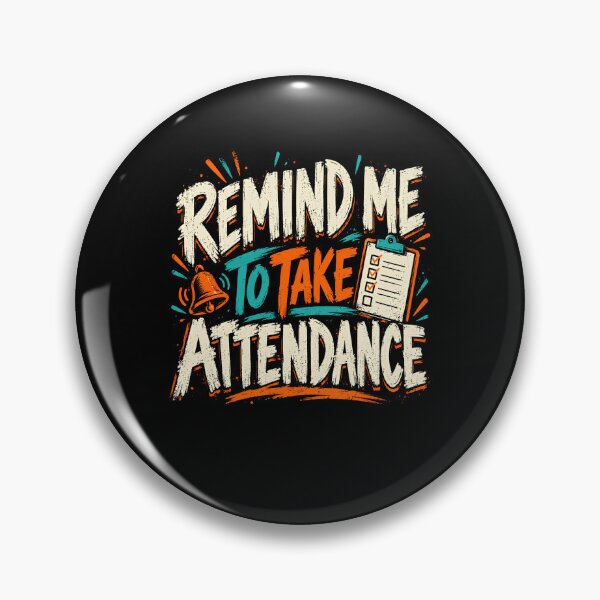Item preview, Remind Me To Take Attendance Teacher Educator School Staff designed and sold by HumansStuck12.