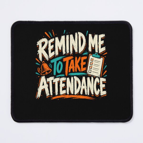 Item preview, Remind Me To Take Attendance Teacher Educator School Staff designed and sold by HumansStuck12.