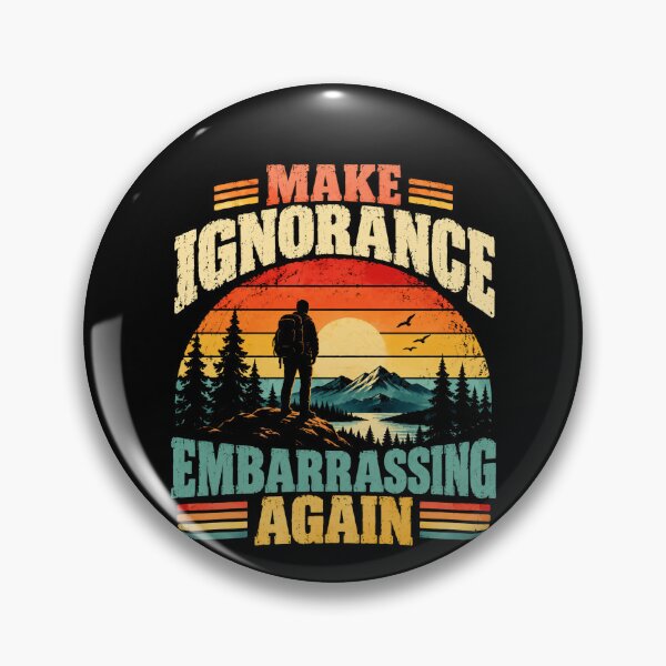 Item preview, Make Ignorance Embarrassing Again Anti Ignorance Education Critical Thinking Intellectual Activist designed and sold by SkeletonsDanger.