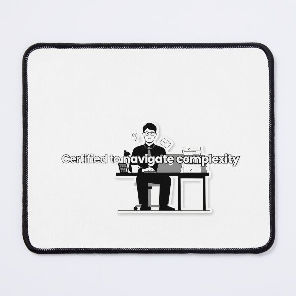 Item preview, Certified to Navigate Complexity designed and sold by NiftyWrx.