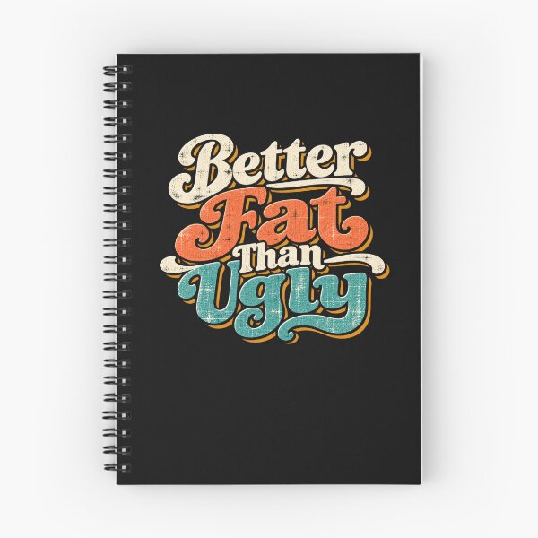Item preview, Better Fat than Ugly designed and sold by Elisabeth Lucas.