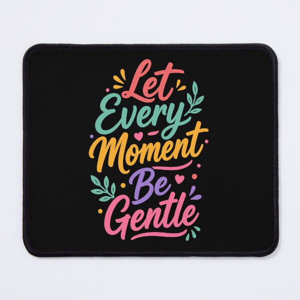 Item preview, Let Every Moment Be Gentle designed and sold by rejowan-arts.