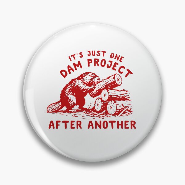 Item preview, It's Just One Dam Project After Another designed and sold by m-smith-bear.
