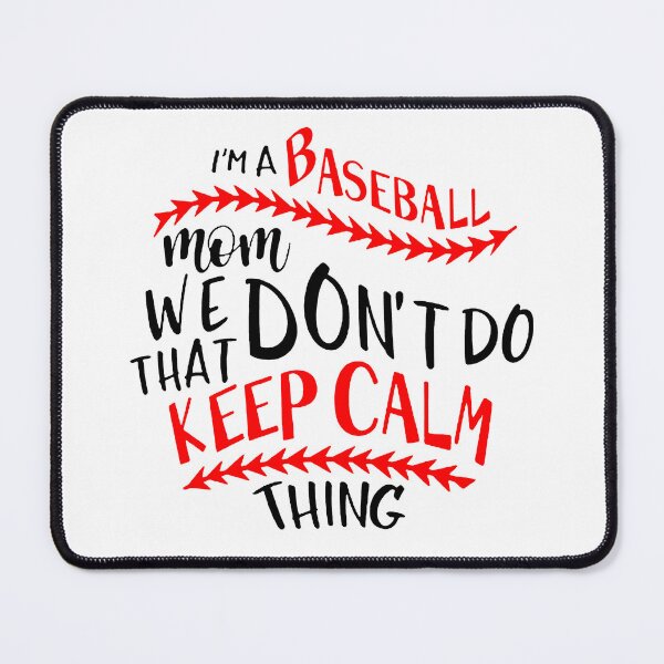 Item preview, I'm A Baseball Mom We Don't Do That Keep Calm Thing designed and sold by gidel-sales.