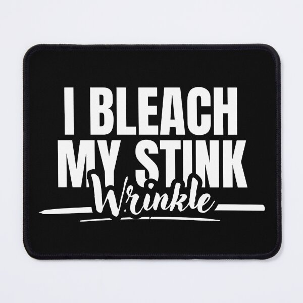Item preview, I Bleach My Stink Wrinkle designed and sold by Dondonmart.