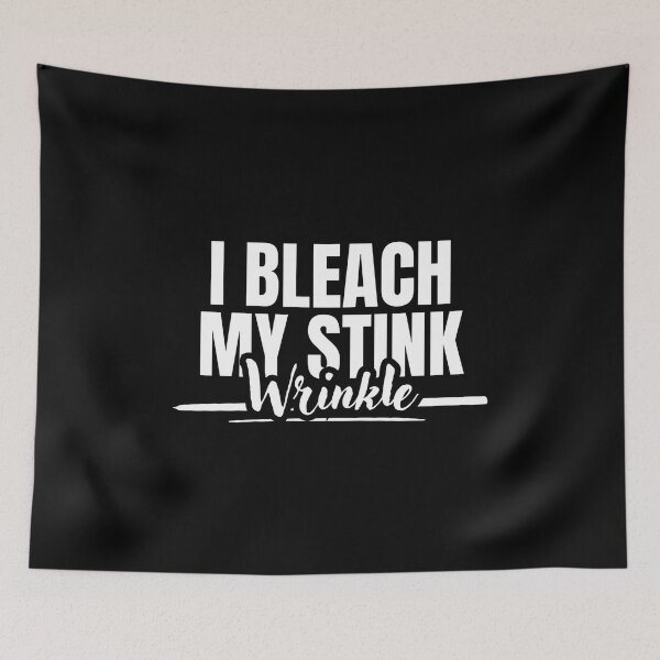 Item preview, I Bleach My Stink Wrinkle designed and sold by Dondonmart.