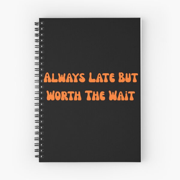 Item preview, Always Late But Worth The Wait Funny Humorous Quote designed and sold by ThuyNguyen2016.