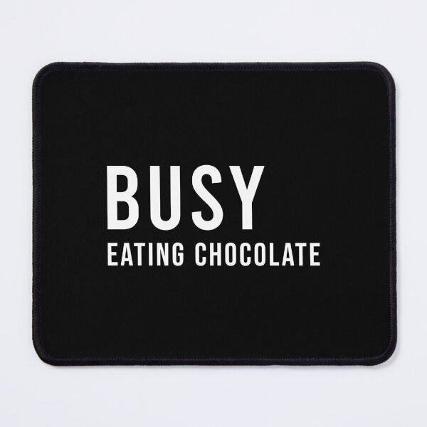 Item preview, Busy Eating Chocolate Funny Chocolate Lover Gift, Unique designed and sold by villacreativa.