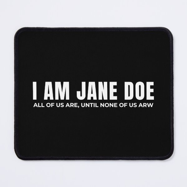 Item preview, I Am Jane Doe, Women's Solidarity, Feminist Statement, Survivor Support, Women's Rights Protest, Women Empowerment designed and sold by Quiajia.