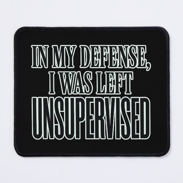 Item preview, In My Defense I Was Left Unsupervised Dark Humor designed and sold by Etch-art.