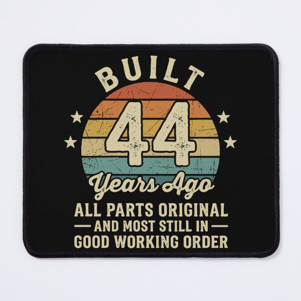 Item preview, Built 44 Years Ago All Parts Original And Most Still In Good Working Order 44th Birthday Forty Four Years Old Celebration designed and sold by SofiBlair.