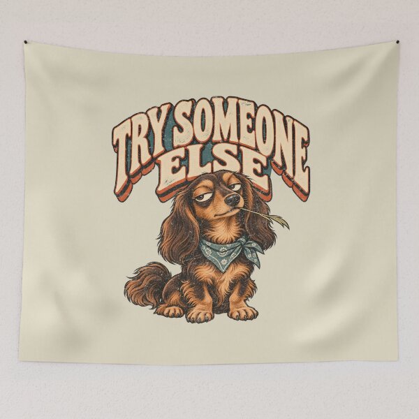 Item preview, Try Someone Else – Sassy Long-Haired Dachshund designed and sold by AwesomeBeyondLimits.