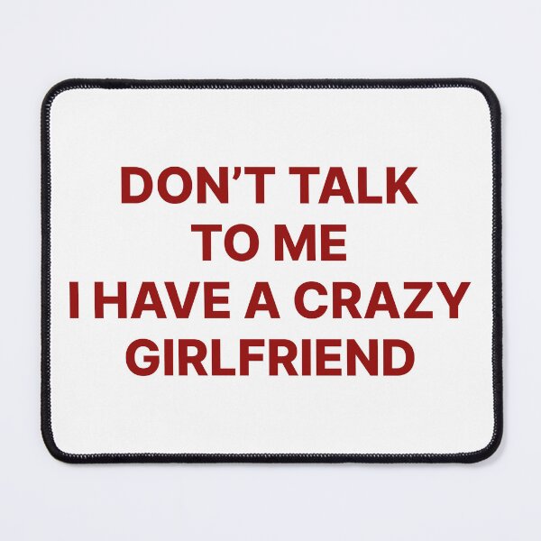 Item preview, Crazy Girlfriend, Don't Talk To Me, Funny Relationship Humor, Sarcastic Couple Joke, Boyfriend Gift from Girlfriend, Funny Anniversary Gift designed and sold by Quiajia.