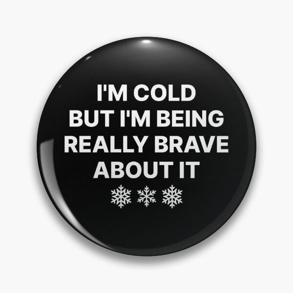 Item preview, I'm Cold But I'm Being Really Brave About It, Funny Winter Quote, Always Cold Humor, Cozy Winter Mood, Sarcastic Cold Weather Gift designed and sold by Quiajia.