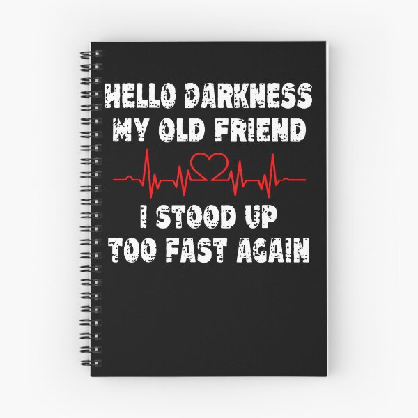 Item preview, Hello Darkness My Old Friend I Stood Up Too Fast Again designed and sold by OddityVault.