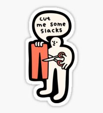 Cut Me Some Slacks Sticker
