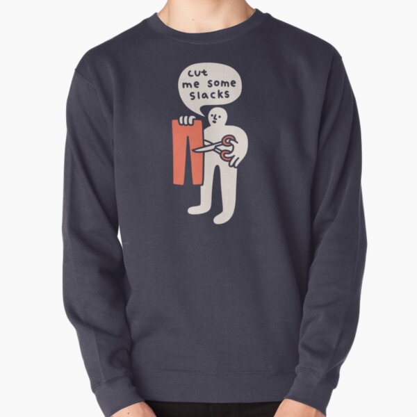 Cut Me Some Slacks Pullover Sweatshirt