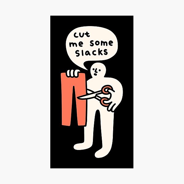 Cut Me Some Slacks Photographic Print