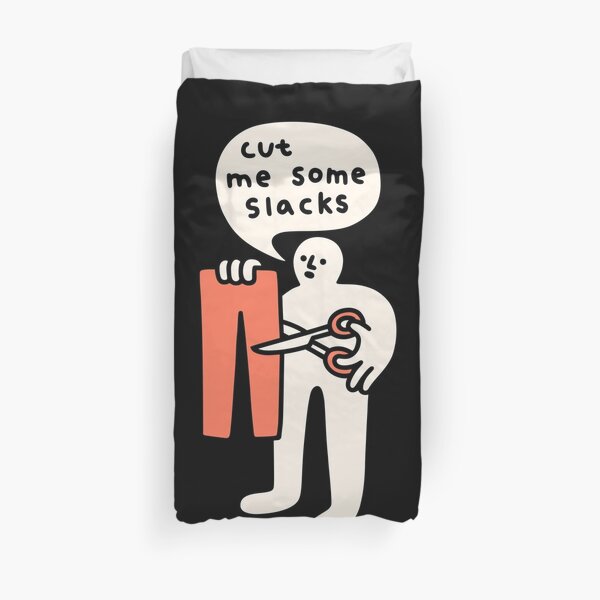 Cut Me Some Slacks Duvet Cover
