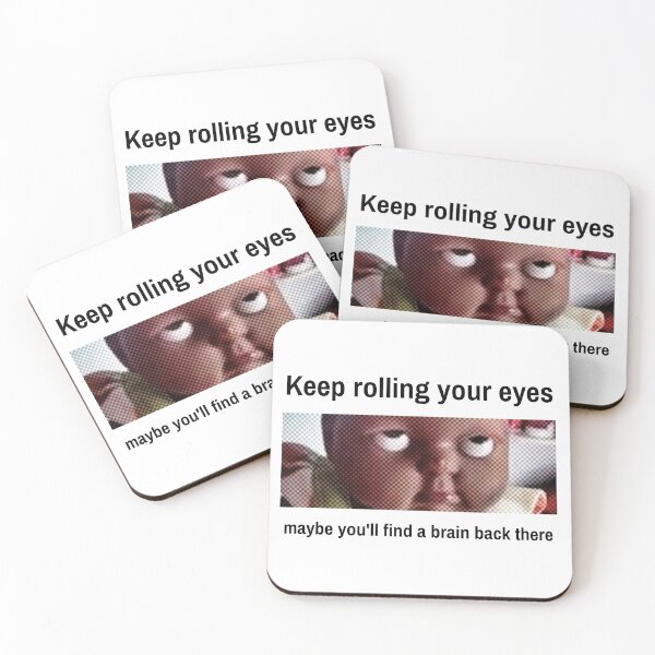 Item preview, Keep rolling your eyes maybe youll find a brain back there designed and sold by misscxarxess.