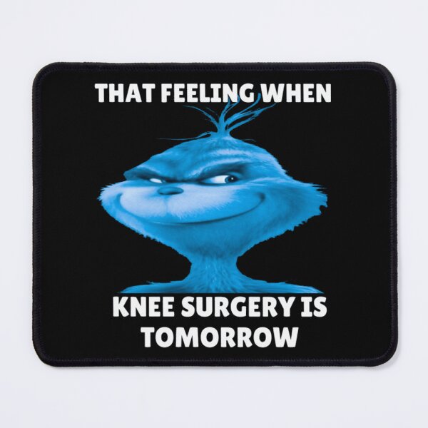 Item preview, Blue Grinch Meme That Feeling When Knee Surgery Is Tomorrow designed and sold by Fibi-studio.