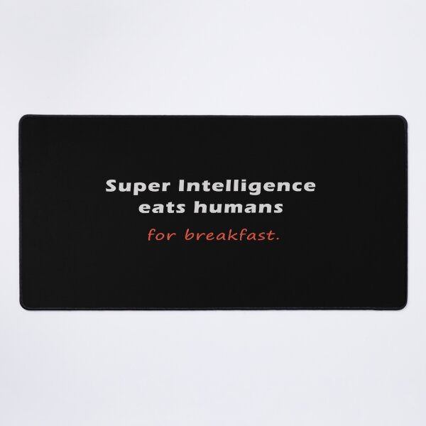 Item preview, Super Intelligence eats humans for breakfast designed and sold by bettercolors.