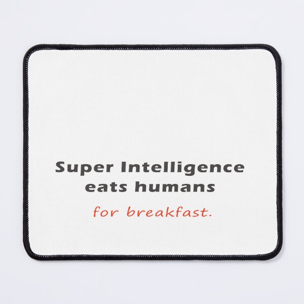 Item preview, Super Intelligence eats humans for breakfast designed and sold by bettercolors.