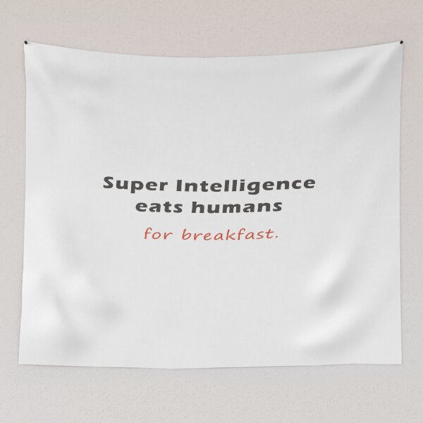 Item preview, Super Intelligence eats humans for breakfast designed and sold by bettercolors.