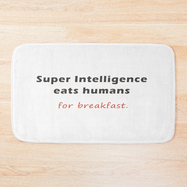 Item preview, Super Intelligence eats humans for breakfast designed and sold by bettercolors.