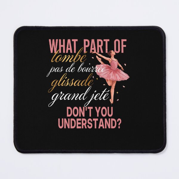 Item preview, What Part Of Tombe Pas De Bourree Glissade Grand Jete Ballet designed and sold by RealestInternet.