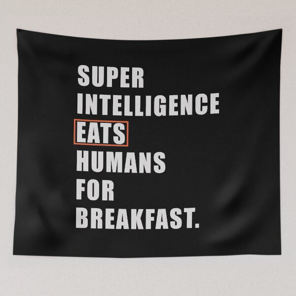 Item preview, Super Intelligence eats humans for breakfast designed and sold by bettercolors.