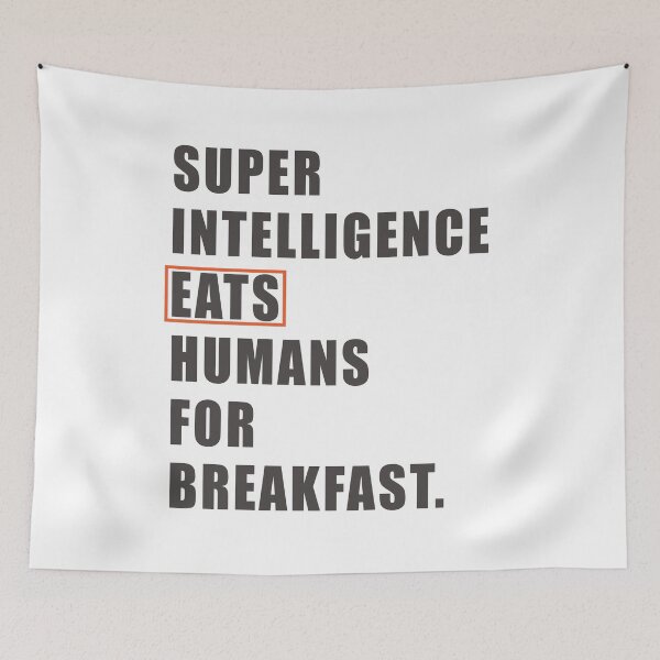 Item preview, Super Intelligence eats humans for breakfast designed and sold by bettercolors.
