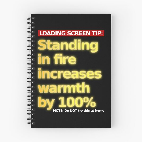 Item preview, LOADING SCREEN TIP: Standing in fire increases warmth by 100% designed and sold by LittleGreyMan2026.