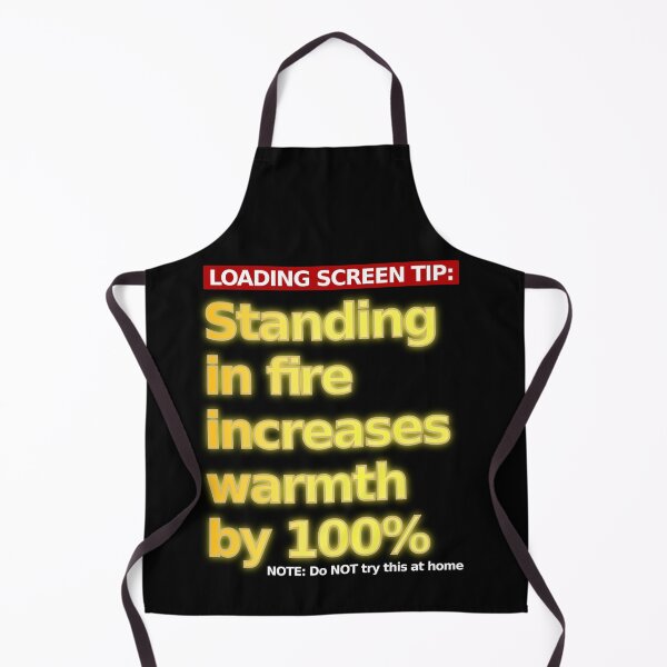 Item preview, LOADING SCREEN TIP: Standing in fire increases warmth by 100% designed and sold by LittleGreyMan2026.
