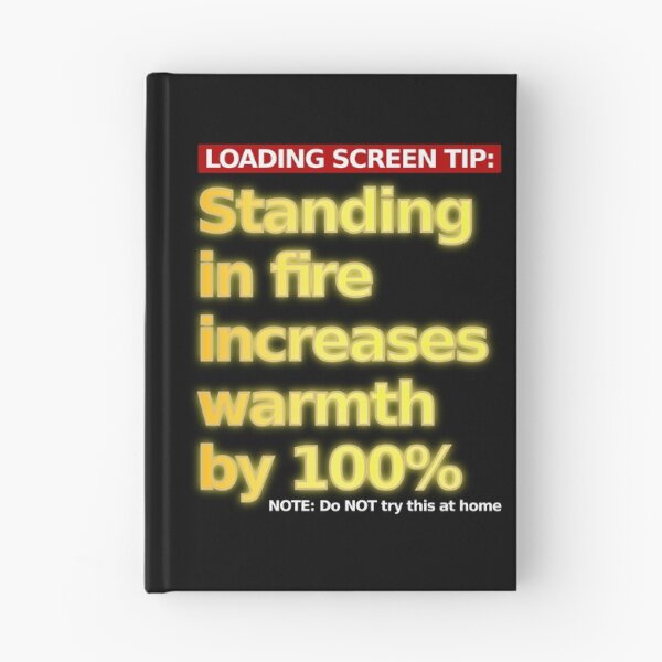 Item preview, LOADING SCREEN TIP: Standing in fire increases warmth by 100% designed and sold by LittleGreyMan2026.