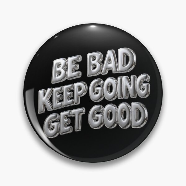 Item preview, Be Bad Keep Going Get Good – Motivational Growth Mindset Quote designed and sold by ManggaeJM.
