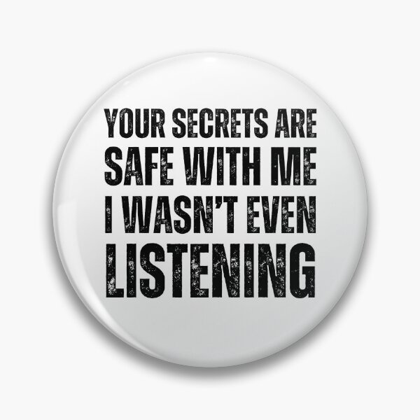 Item preview, Your Secrets Are Safe With Me I Wasn't Even Listening designed and sold by azy2shop.