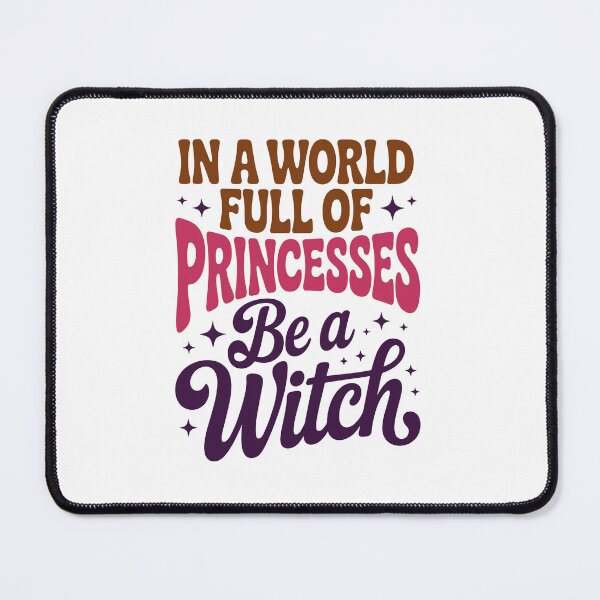 Item preview, IN A WORLD FULL OF PRINCESSES Be a Witch designed and sold by jkrphoto.