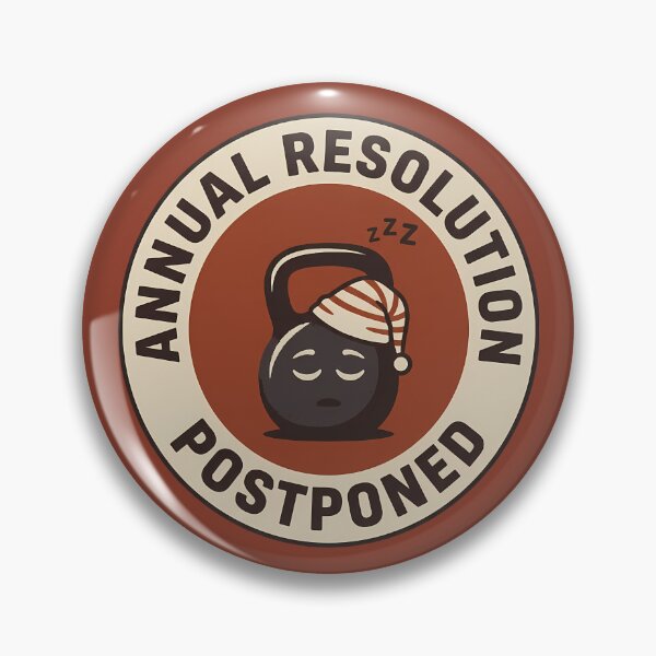 Item preview, Funny Sleeping Kettlebell Annual Resolution Postponed Badge designed and sold by DripCultureLab.