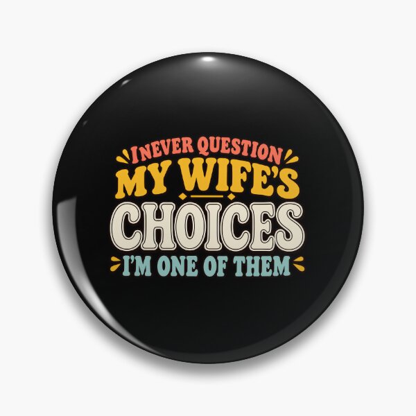 Aperçu de l'œuvre I Never Question My Wife's Choices I'm One Of Them Husband Quote Marriage Humor créée et vendue par designstoriesMK.