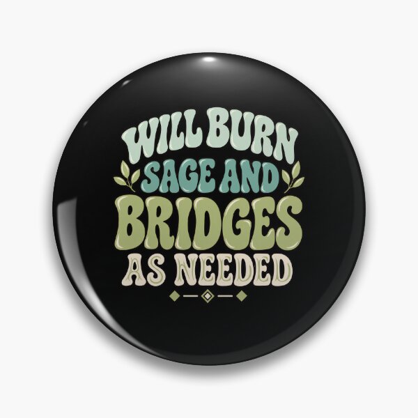 Item preview, Will Burn Sage And Bridges As Needed Spiritual Empowering Witty Saying designed and sold by designstoriesMK.