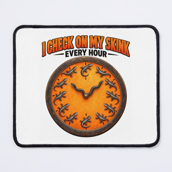 Item preview, I Check On My Skink Every Hour designed and sold by ROUX-ART.