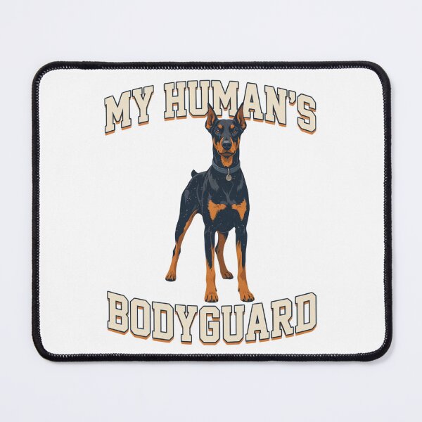 Item preview, Doberman - Funny Dog | My Human's Bodyguard designed and sold by No Excuses Supply.