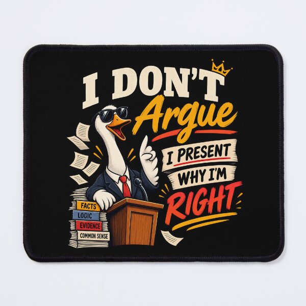 Item preview, I Don't Argue - I Present why I am right designed and sold by SidTastic .