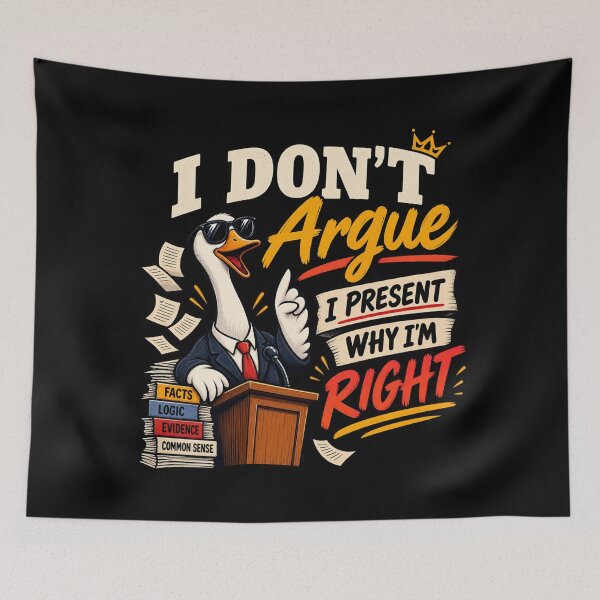 Item preview, I Don't Argue - I Present why I am right designed and sold by SidTastic .